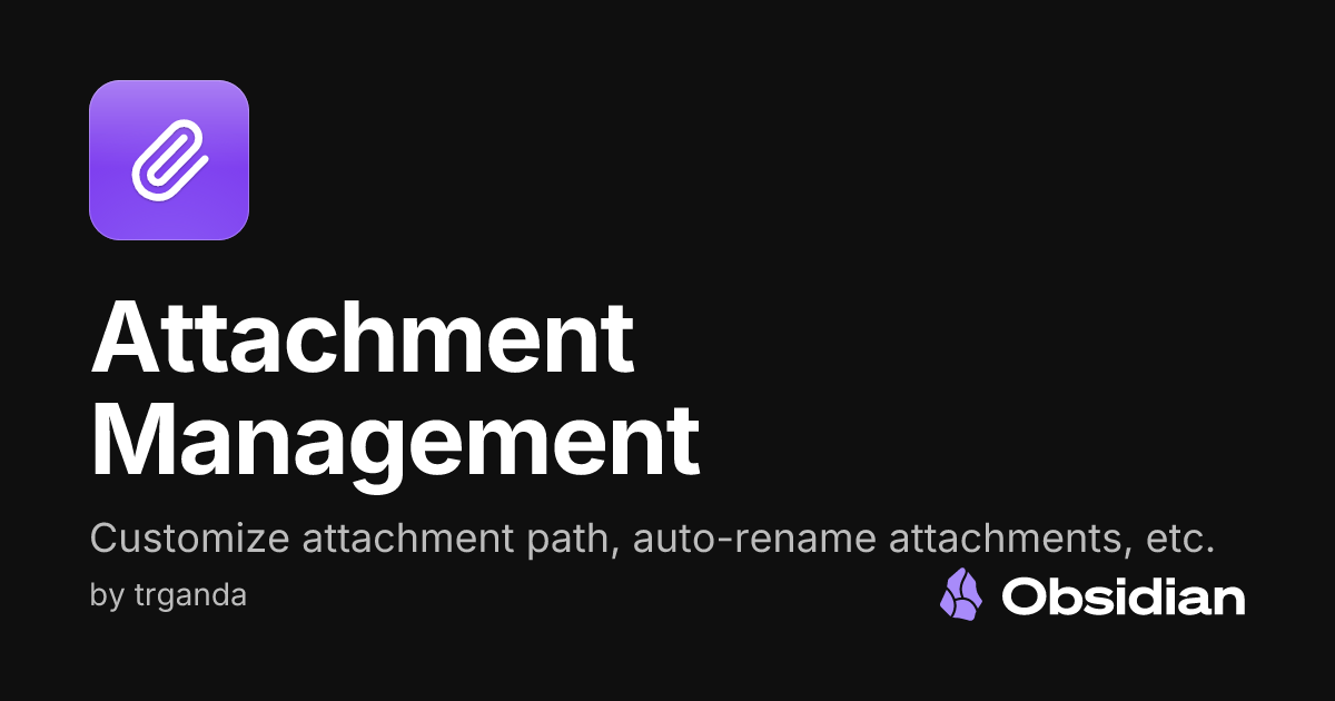 Attachment Management - Obsidian Plugin