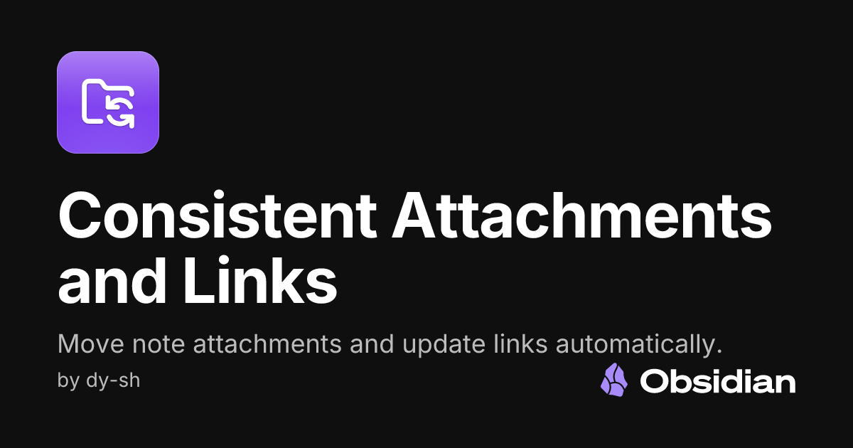 Consistent Attachments and Links - Obsidian Plugin
