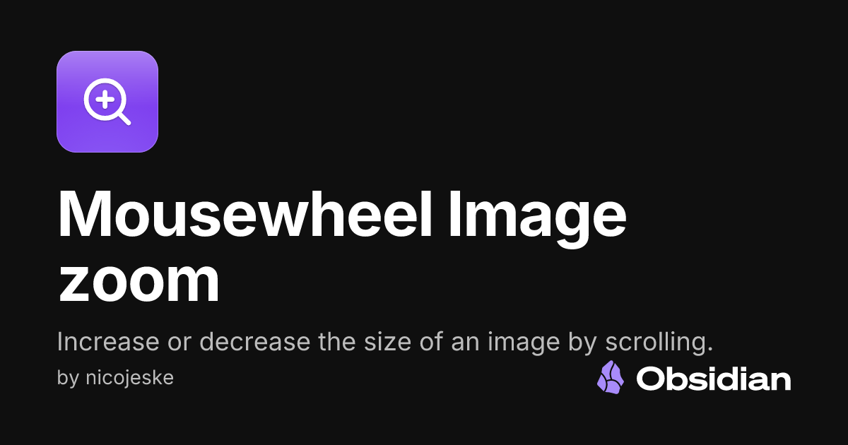 Mousewheel Image zoom - Obsidian Plugin