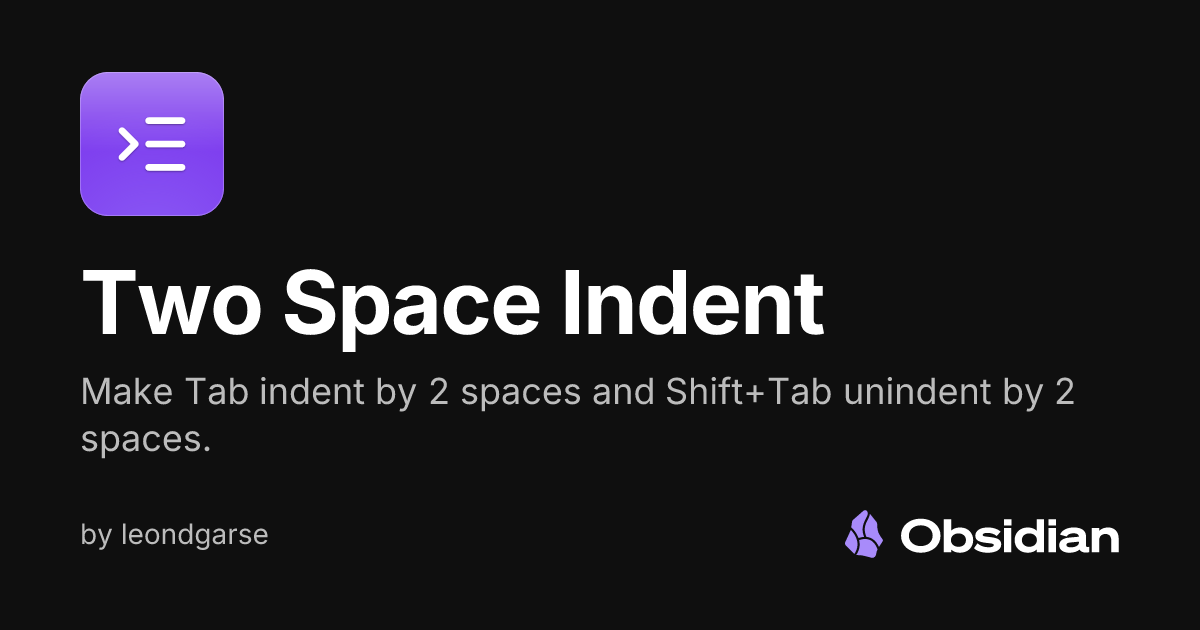 Two Space Indent - Obsidian Plugin