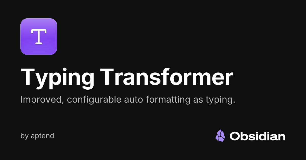 Typing Transformer - Obsidian Plugin