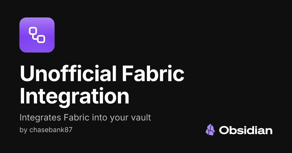 Unofficial Fabric Integration - Obsidian Plugin
